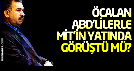 Öcalan, ABD'lilerle MİT'in yatında görüştü mü?