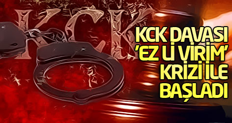 KCK davası 'Ez li virim' krizi ile başladı