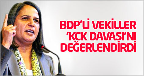 BDP'li vekiller 'KCK davası'nı değerlendirdi