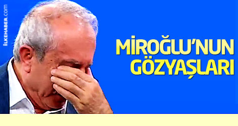 Miroğlu o geceyi gözyaşları içinde anlattı