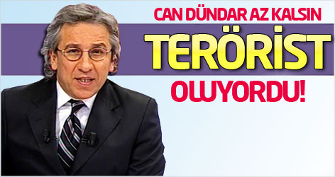 Can Dündar az kalsın terörist oluyordu...