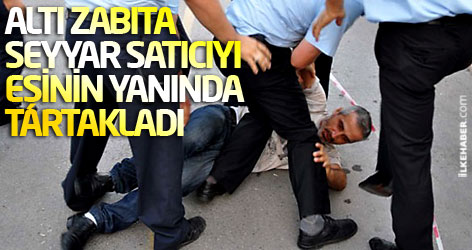 Zabıtadan seyyar satıcıya sert müdahale