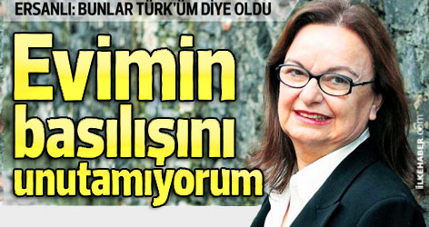 Büşra Ersanlı: Türk olduğum için böyle yaptılar!