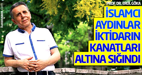 'İslamcı aydınlar iktidarın kanatları altına sığındı'