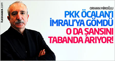 Miroğlu: PKK Öcalan’ı İmralı’ya gömdü, o da şansını tabanda arıyor!