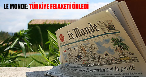 Le Monde: Türkiye felaketi önledi