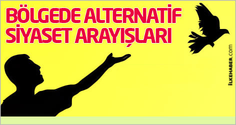 Bölgede alternatif siyaset arayışları