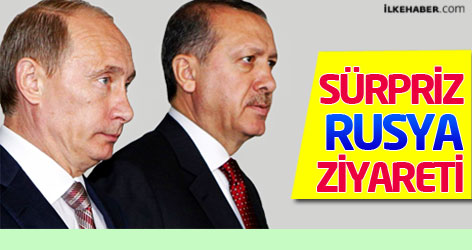 Erdoğan'dan sürpriz Rusya ziyareti