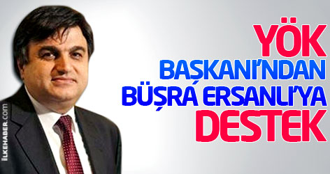 YÖK Başkanı'ndan Büşra Ersanlı'ya destek