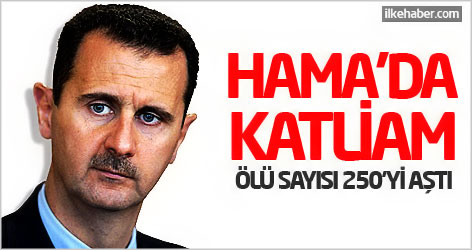 Hama'da katliam: Ölü sayısı 250'yi aştı