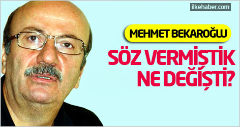 Bekaroğlu: Söz vermiştik, ne değişti?