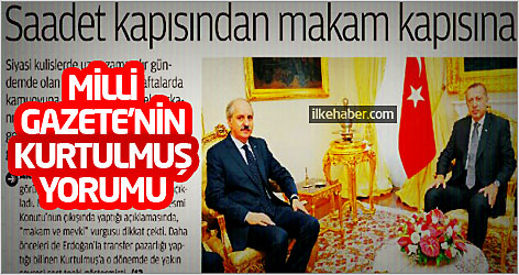 Milli Gazete'nin Kurtulmuş yorumu