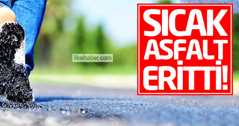 Sıcak hava Antalya'da asfalt eritti