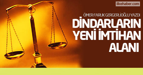 Dindarların yeni imtihan alanı...