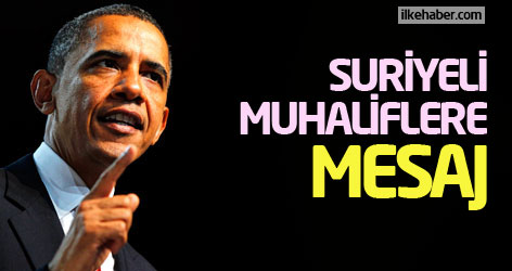 Obama'dan Suriyeli muhaliflere mesaj