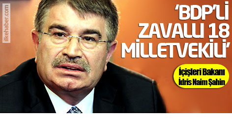 Şahin: BDP'li zavallı 18 milletvekili!