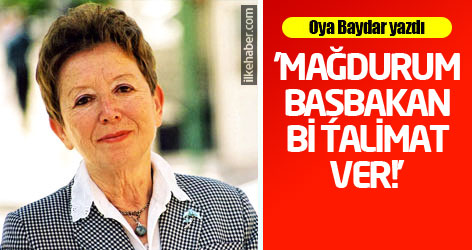 'Mağdurum Başbakan, Bi Talimat Ver!'