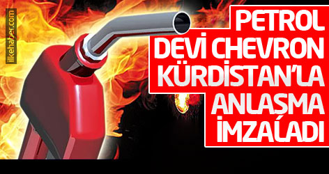 Petrol devi Chevron Kürdistan’la anlaşma imzaladı
