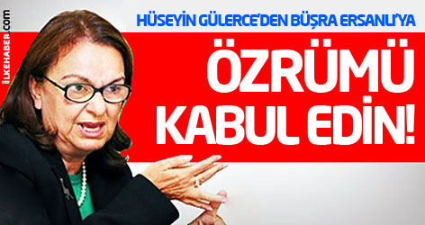 Hüseyin Gülerce'den Büşra Ersanlı'ya: Özrümü kabul edin!