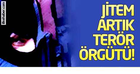 Jitem artık terör örgütü!