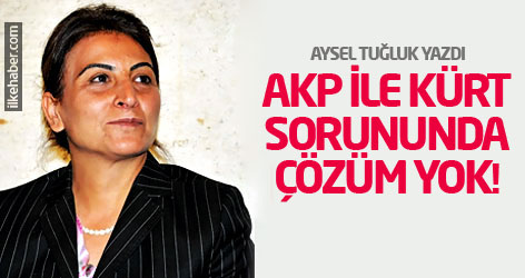 Aysel Tuğluk: AKP ile Kürt sorununda çözüm yok!