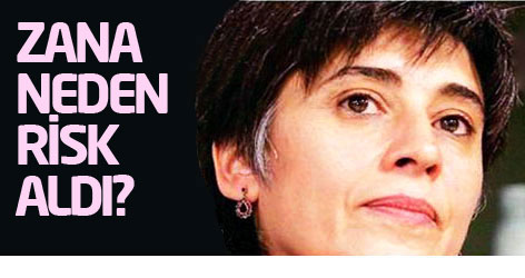 Leyla Zana neden risk aldı?