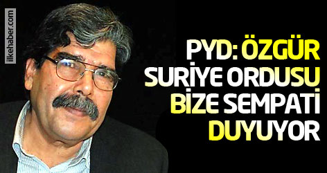 Salih Müslim: Özgür Suriye Ordusu bize sempati duyuyor