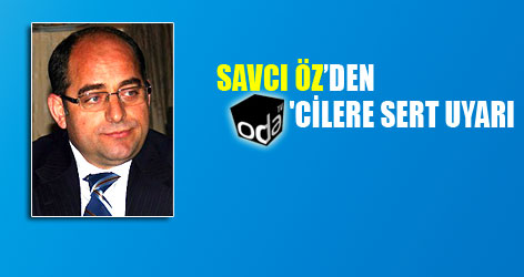 Savcı Öz'den OdaTV'cilere sert uyarı
