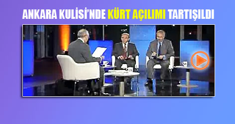 Ankara Kulisi'nde Kürt açılımı tartışıldı