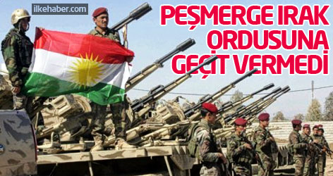 Peşmerge Irak ordusuna izin vermedi!