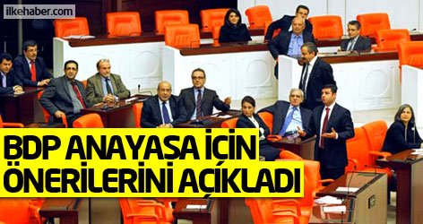 BDP yeni anayasa için önerilerini açıkladı