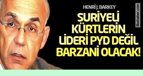 'Suriyeli Kürtlerin lideri PYD değil, Barzani olacak'