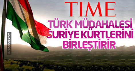 Time: Türk müdahalesi Suriye Kürtlerini birleştirir
