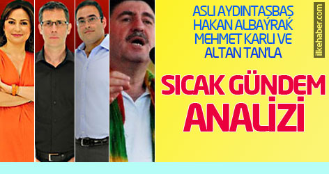 Dört farklı isimle 'sıcak gündem' analizi...