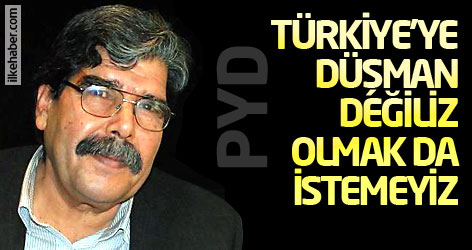 PYD: Türkiye'ye düşman değiliz olmak da istemeyiz