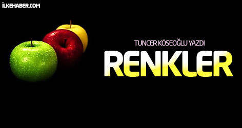 Tuncer Köseoğlu yazdı: Renkler