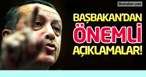 Başbakan Erdoğan'dan önemli açıklamalar!