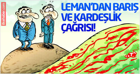 Leman'dan barış ve kardeşlik çağrısı!