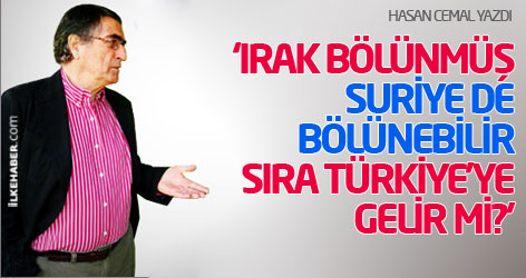 Irak bölünmüş durumda; Suriye de bölünebilir; sıra Türkiye’ye gelir mi?
