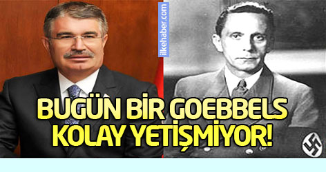 Bugün bir Goebbels kolay yetişmiyor!