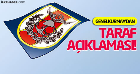 Genelkurmay'dan Taraf açıklaması!