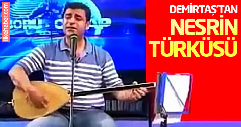 Demirtaş'tan Nesrin türküsü Video