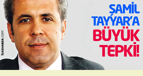 Şamil Tayyar'a büyük tepki!