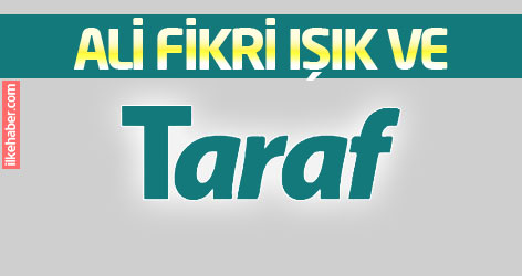 Ali Fikri Işık ve Taraf Gazetesi
