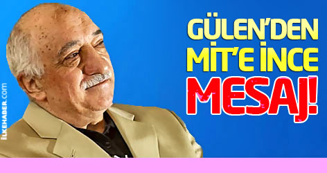 Gülen'den MİT'e ince mesaj!