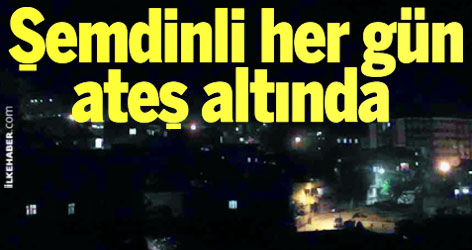 Şemdinli her gün ateş altında!