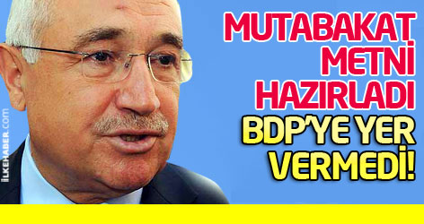 Mutabakat metni hazırladı, BDP’ye yer vermedi!