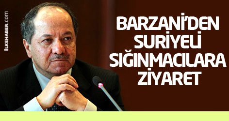 Barzani'den Suriyeli sığınmacılara  ziyaret