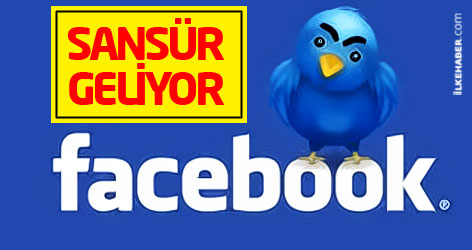Twitter ve Facebook'a sansür geliyor!