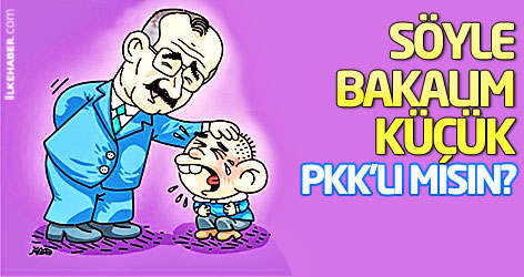 Söyle bakalım küçük, PKK'lı mısın?